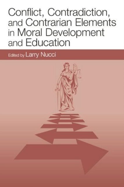Produktbild: Conflict, Contradiction, and Contrarian Elements in Moral Development and Education