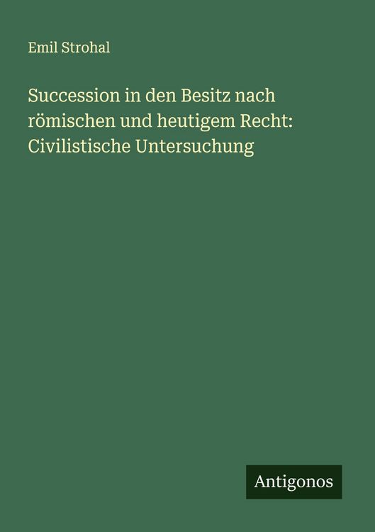 Produktbild: Succession in den Besitz nach r&ouml;mischen und heutigem Recht: Civilistische Untersuchung