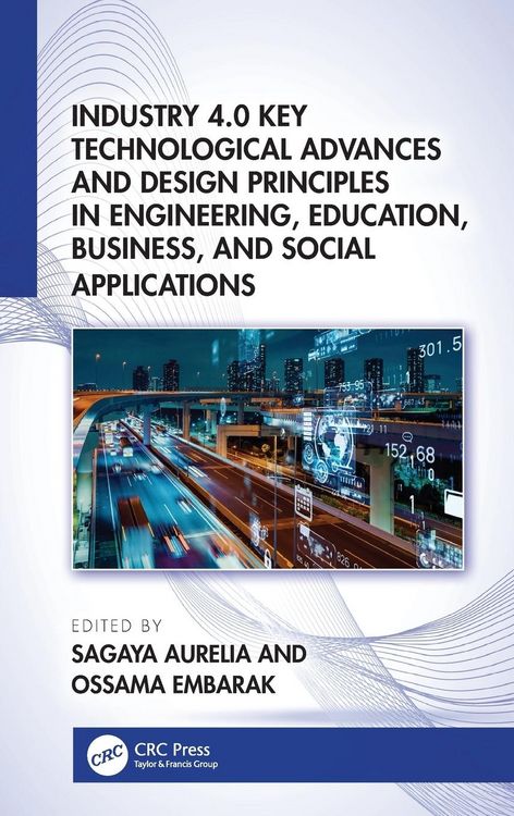 Produktbild: Industry 4.0 Key Technological Advances and Design Principles in Engineering, Education, Business, and Social Applications