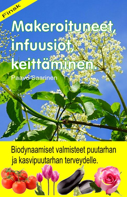Produktbild: Makeroituneet, infuusiot, keitt&auml;minen. Biodynaamiset valmisteet puutarhan ja kasvipuutarhan terveydelle.
