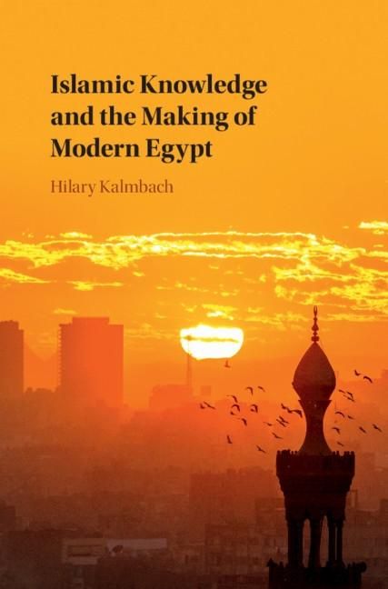 Produktbild: Islamic Knowledge and the Making of Modern Egypt