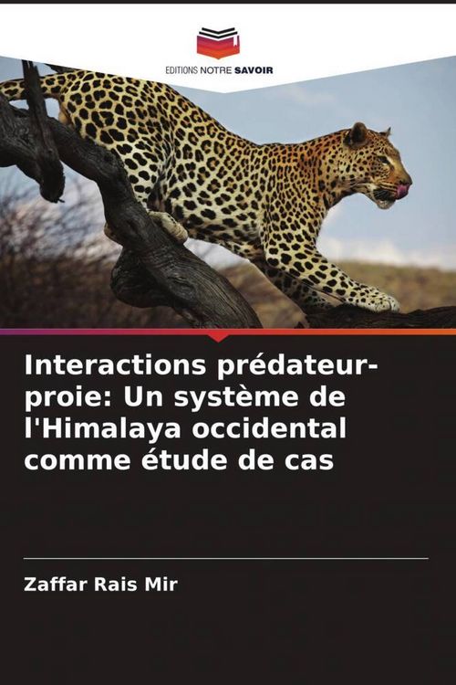 Produktbild: Interactions pr&eacute;dateur-proie: Un syst&egrave;me de l'Himalaya occidental comme &eacute;tude de cas