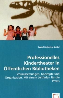 Produktbild: Catherina Seidel, I: Professionelles Kindertheaterin &Ouml;ffentl
