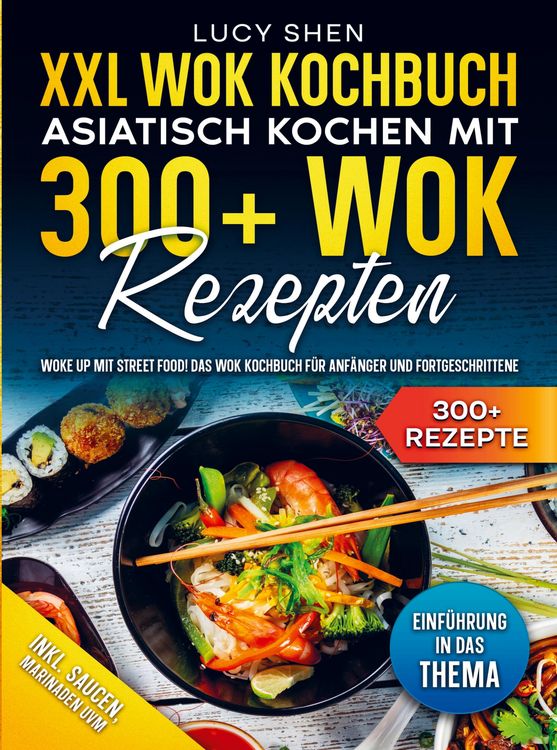 Produktbild: XXL Wok Kochbuch - Asiatisch kochen mit 300+ Wok Rezepten