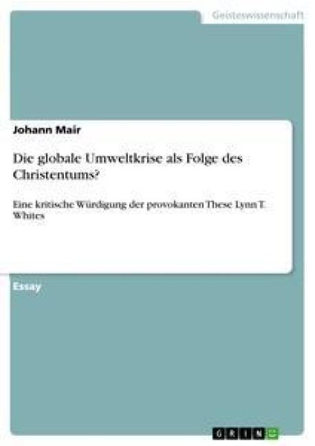 Produktbild: Die globale Umweltkrise als Folge des Christentums?
