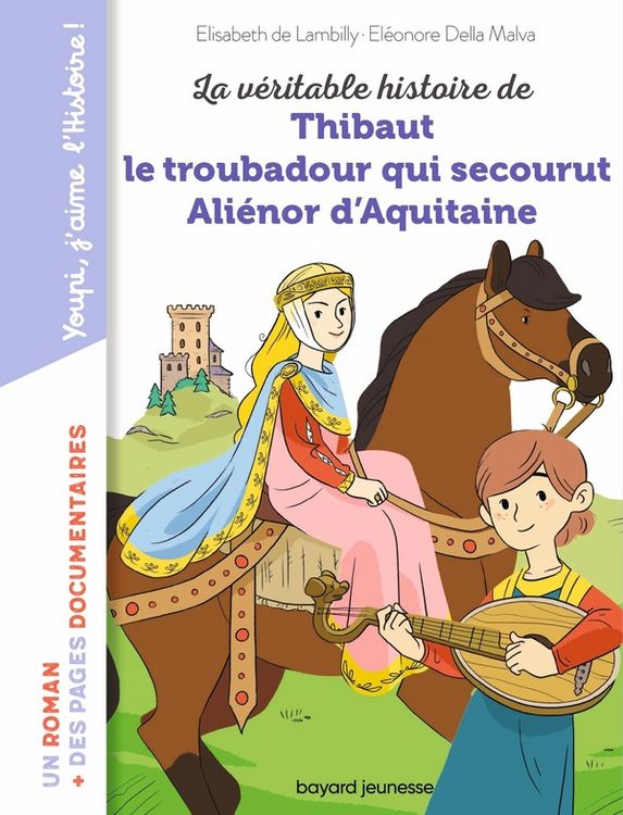 Produktbild: La v&eacute;ritable histoire de Thibaut le troubadour qui secourut Ali&eacute;nor
