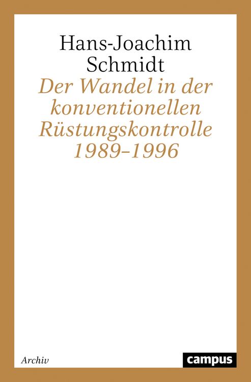 Produktbild: Der Wandel in der konventionellen R&uuml;stungskontrolle 1989&ndash;1996