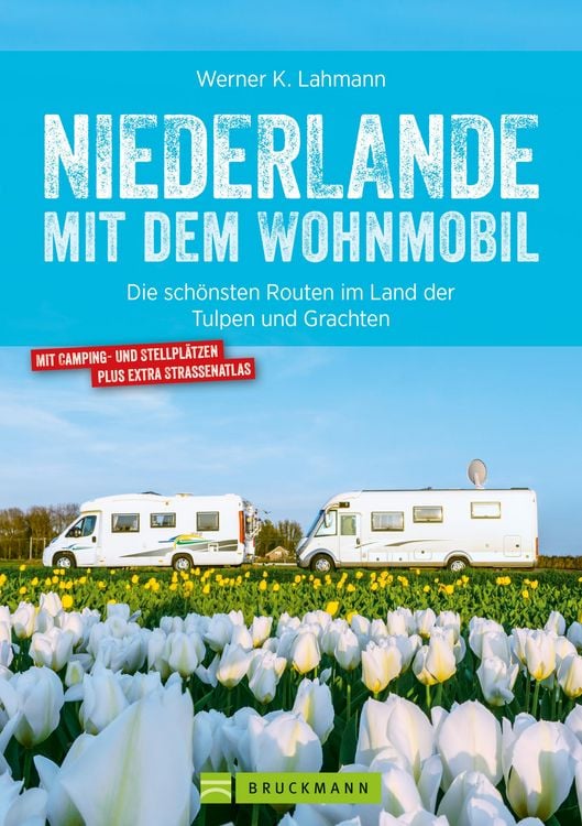 Produktbild: Niederlande mit dem Wohnmobil: Die sch&ouml;nsten Routen im Land der Tulpen und Grachten. Aktualisiert 2019