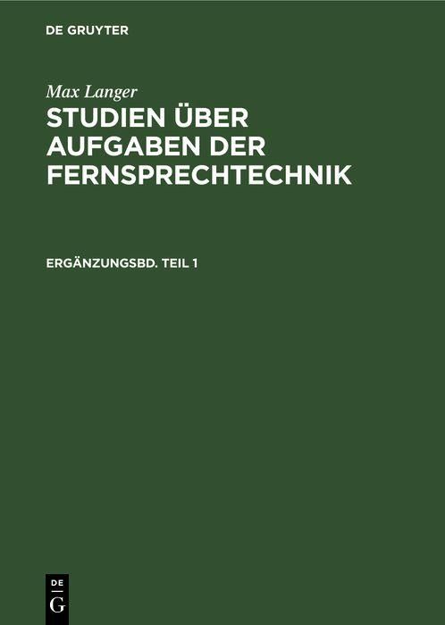 Produktbild: Max Langer: Studien &uuml;ber Aufgaben der Fernsprechtechnik. Erg&auml;nzungsbd. Teil 1