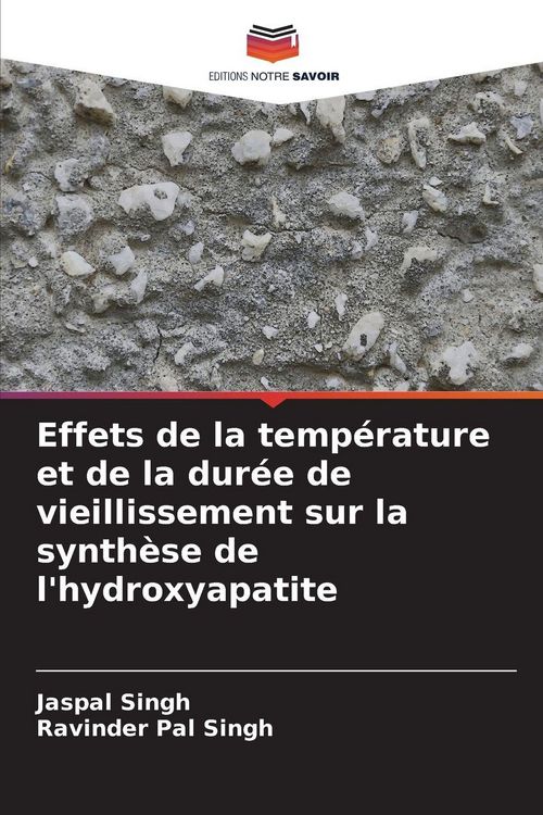 Produktbild: Effets de la temp&eacute;rature et de la dur&eacute;e de vieillissement sur la synth&egrave;se de l'hydroxyapatite