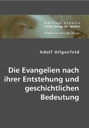 Produktbild: Die Evangelien nach ihrer Entstehung und geschichtlichen Bedeutung