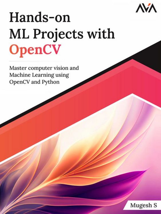 Produktbild: Hands-on ML Projects with OpenCV: Master Computer Vision and Machine Learning using OpenCV and Python