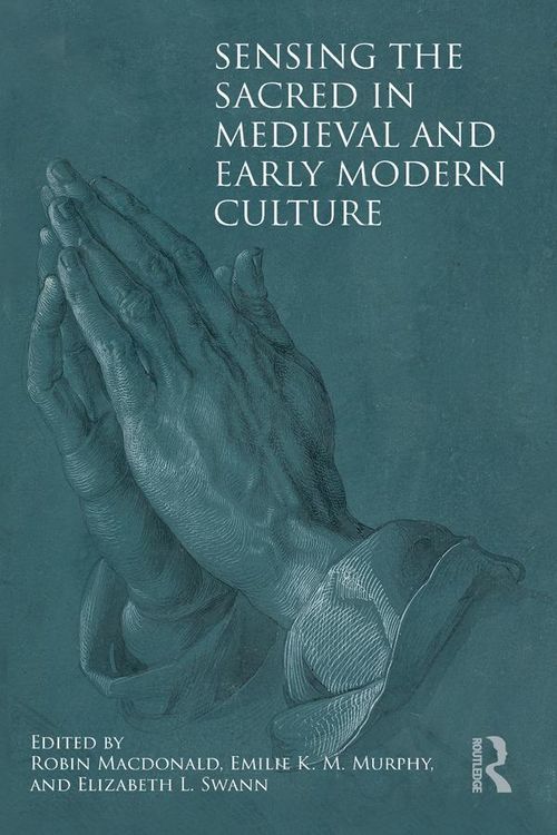 Produktbild: Sensing the Sacred in Medieval and Early Modern Culture