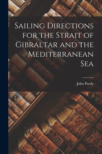 Produktbild: Sailing Directions for the Strait of Gibraltar and the Mediterranean Sea