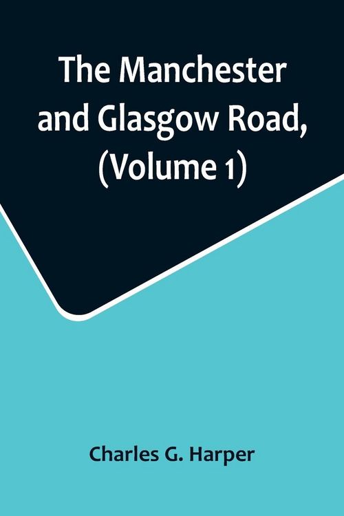 Produktbild: The Manchester and Glasgow Road, (Volume 1); This Way to Gretna Green