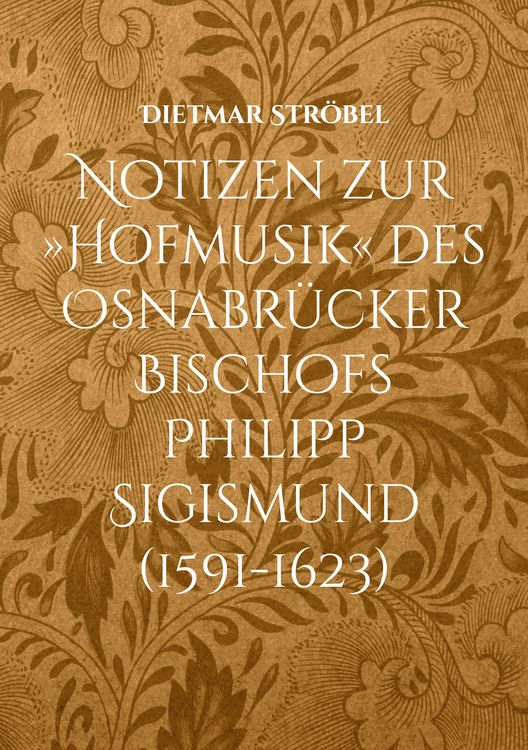 Produktbild: Notizen zur &raquo;Hofmusik&laquo; des Osnabr&uuml;cker Bischofs Philipp Sigismund (1591-1623)