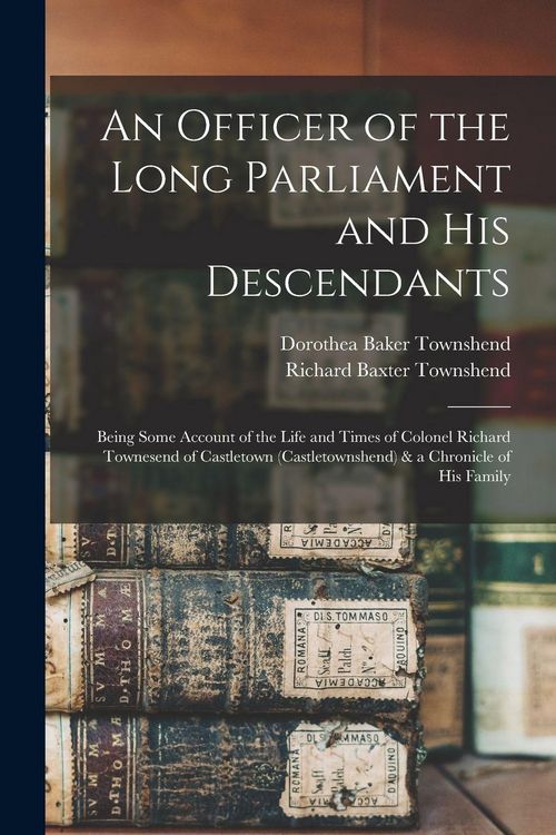 Produktbild: An Officer of the Long Parliament and His Descendants