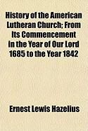 Produktbild: History of the American Lutheran Church; From Its Commencement in the Year of Our Lord 1685 to the Year 1842
