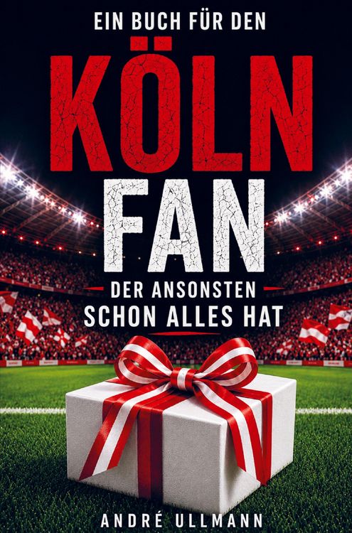 Produktbild: Ein Buch f&uuml;r den K&ouml;ln Fan, der ansonsten schon alles hat