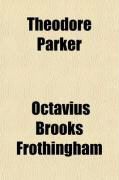 Produktbild: Theodore Parker; A Biography