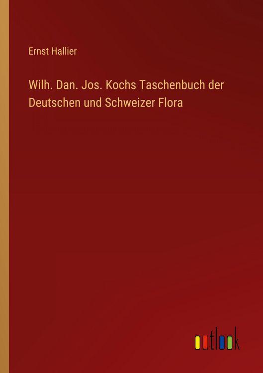 Produktbild: Wilh. Dan. Jos. Kochs Taschenbuch der Deutschen und Schweizer Flora