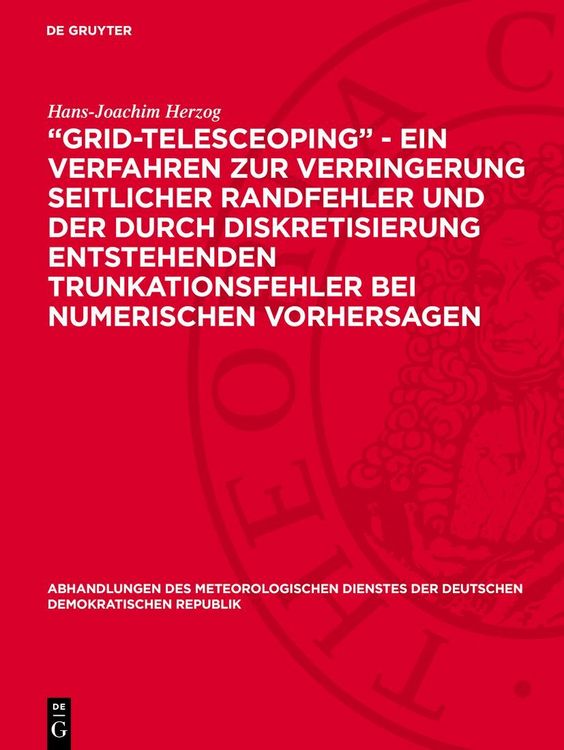 Produktbild: &bdquo;Grid-telesceoping&rdquo; - ein Verfahren zur Verringerung seitlicher Randfehler und der durch Diskretisierung entstehenden Trunkationsfehler bei numerischen Vorhersagen