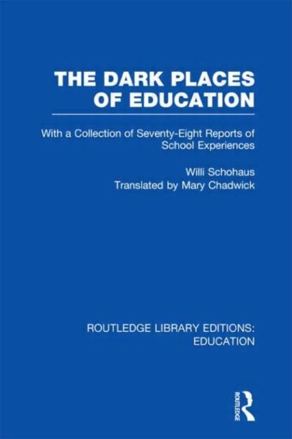 Produktbild: The Dark Places of Education (Rle Edu K): With a Collection of Seventy-Eight Reports of School Experiences