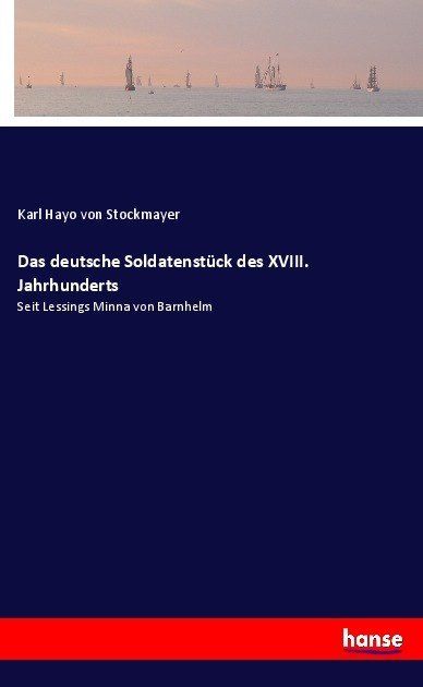 Produktbild: Das deutsche Soldatenst&uuml;ck des XVIII. Jahrhunderts