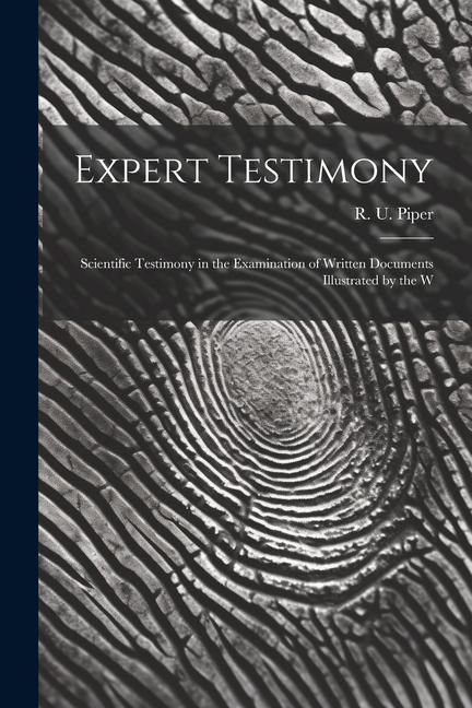 Produktbild: Expert Testimony: Scientific Testimony in the Examination of Written Documents Illustrated by the W