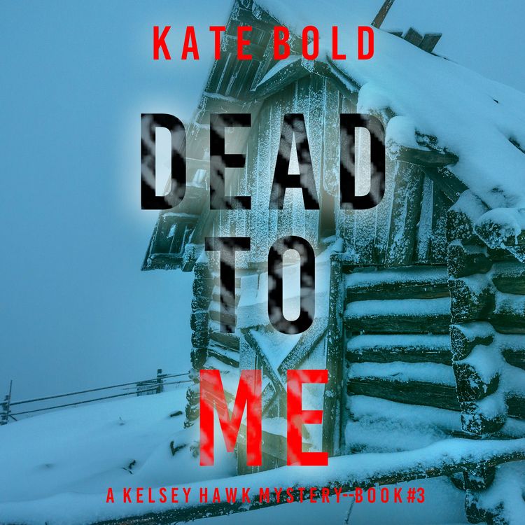 Produktbild: Dead to Me (A Kelsey Hawk FBI Suspense Thriller&mdash;Book Three)