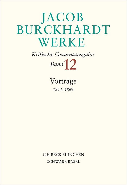 Produktbild: Jacob Burckhardt Werke Bd. 12: Vortr&auml;ge 1844&ndash;1869
