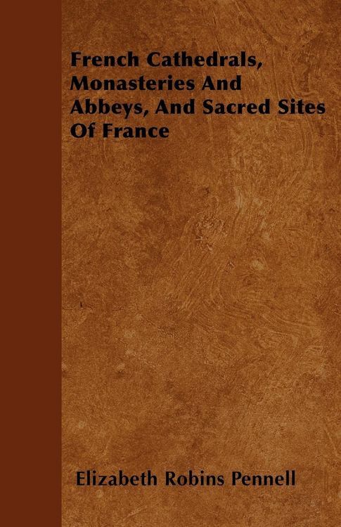 Produktbild: French Cathedrals, Monasteries And Abbeys, And Sacred Sites Of France