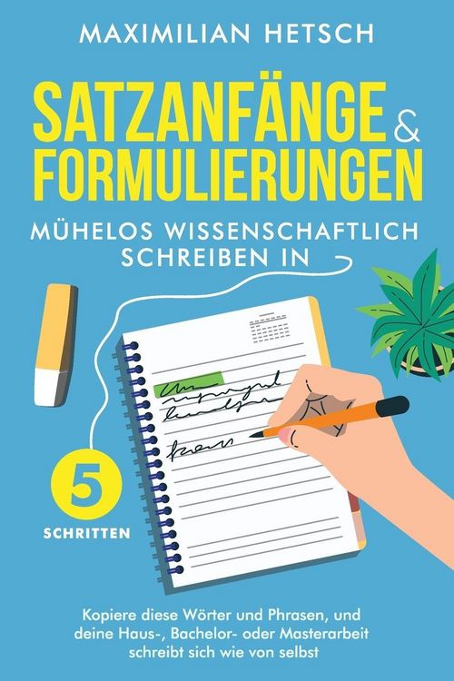 Produktbild: Satzanf&auml;nge und Formulierungen - M&uuml;helos wissenschaftlich schreiben in 5 Schritten