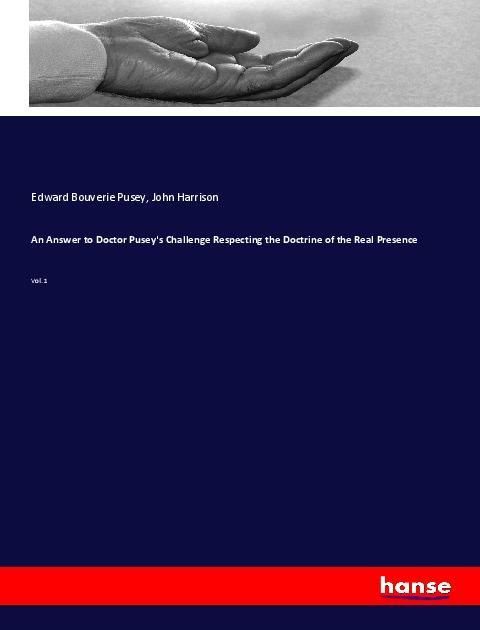Produktbild: An Answer to Doctor Pusey's Challenge Respecting the Doctrine of the Real Presence