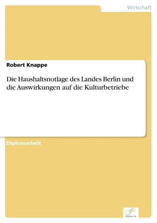 Produktbild: Die Haushaltsnotlage des Landes Berlin und die Auswirkungen auf die Kulturbetriebe