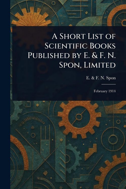 Produktbild: A Short List of Scientific Books Published by E. & F. N. Spon, Limited