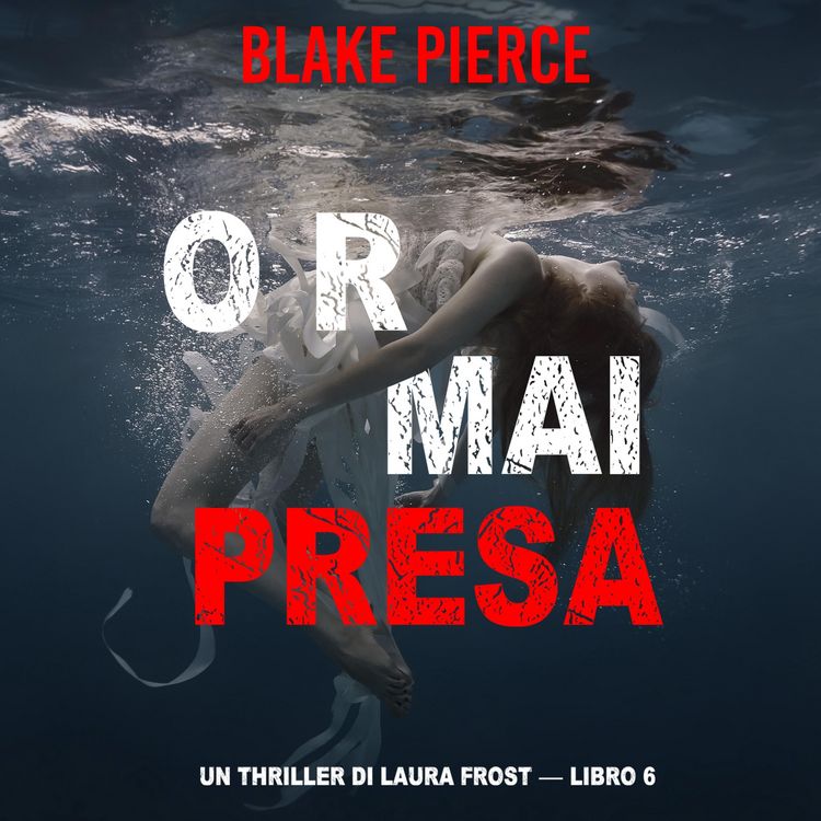 Produktbild: Ormai presa (Un Thriller di Laura Frost &mdash; Libro 6)