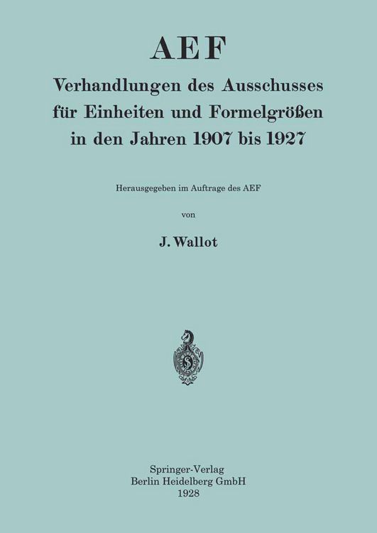 Produktbild: AEF Verhandlungen des Ausschusses f&uuml;r Einheiten und Formelgr&ouml;&szlig;en in den Jahren 1907 bis 1927