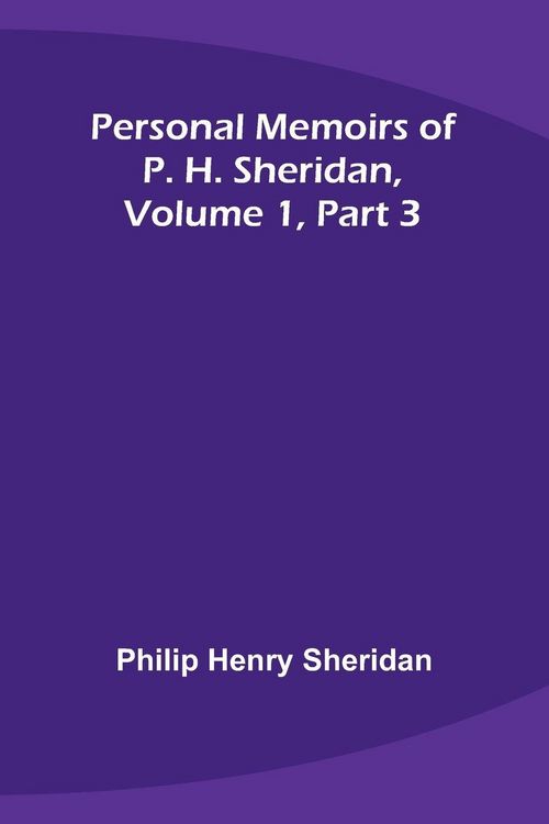 Produktbild: Personal Memoirs of P. H. Sheridan, Volume 1, Part 3
