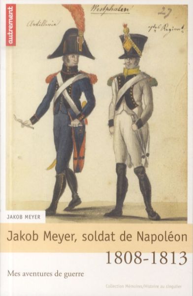 Produktbild: Jakob Meyer, soldat de Napol&eacute;on : mes aventures de guerre, 1808-1813