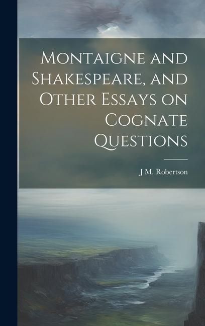 Produktbild: Montaigne and Shakespeare, and Other Essays on Cognate Questions