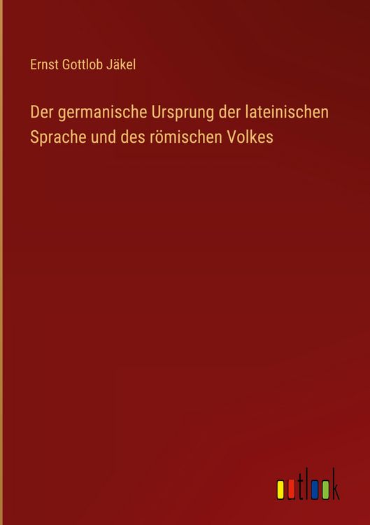 Produktbild: Der germanische Ursprung der lateinischen Sprache und des r&ouml;mischen Volkes