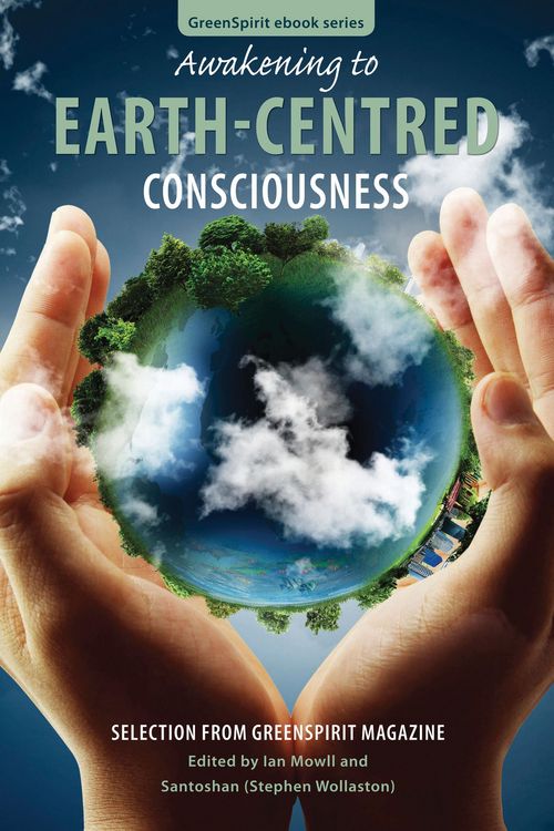 Produktbild: Awakening to Earth-Centred Consciousness: Selection from GreenSpirit Magazine (GreenSpirit ebooks, #9)