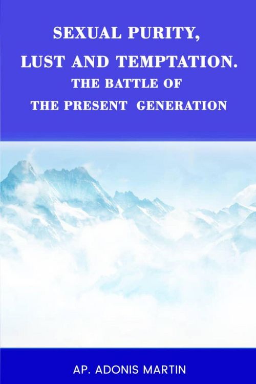 Produktbild: Sexual Purity, Lust and Temptation, the Battle of the Present Generation