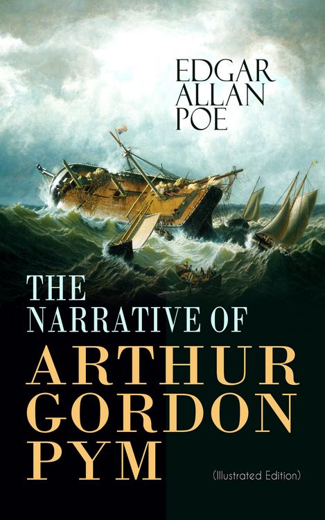 Produktbild: The Narrative Of Arthur Gordon Pym (illustrated Edition)