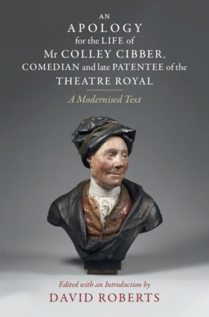 Produktbild: An Apology for the Life of MR Colley Cibber, Comedian and Late Patentee of the Theatre Royal