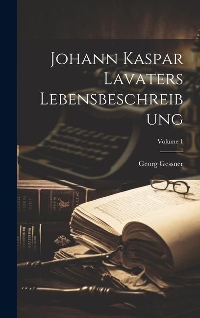 Produktbild: Johann Kaspar Lavaters Lebensbeschreibung; Volume 1