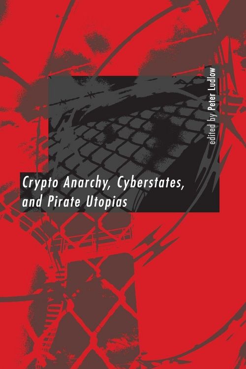 Produktbild: Crypto Anarchy, Cyberstates, and Pirate Utopias
