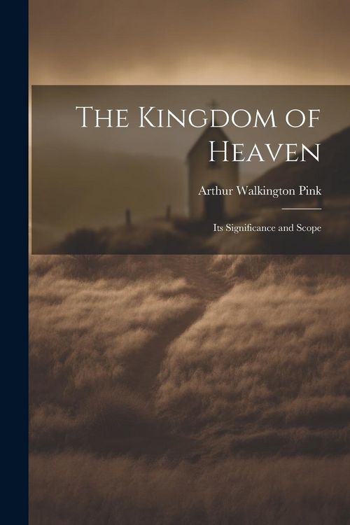 Produktbild: The Kingdom of Heaven: Its Significance and Scope