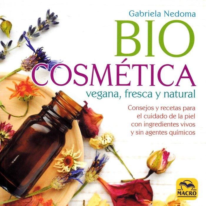 Produktbild: Biocosmética vegana, fresca y natural : consejos y recetas para el cuidado de la piel con ingredientes vivos y sin agentes químicos